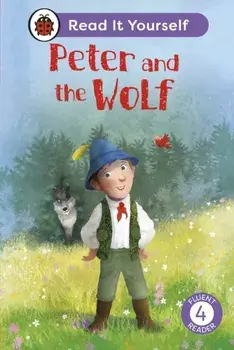 Peter and the Wolf: Read It Yourself - Level 4 Fluent Reader, Hardback/Ladybird