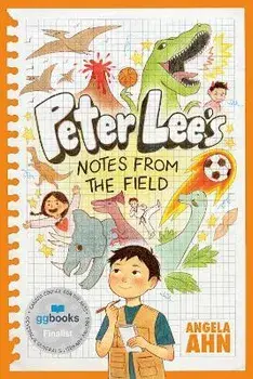 Peter Lee's Notes from the Field, Hardcover/Angela Ahn