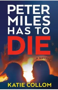 Peter Miles Has to Die - Katie Collom