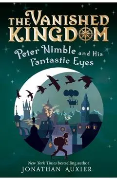 Peter Nimble and His Fantastic Eyes (the Vanished Kingdom Book 1): Revised Edition - Jonathan Auxier