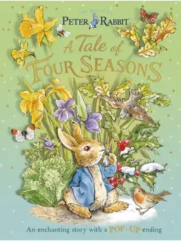 Peter Rabbit: A Tale of Four Seasons. An Enchanting Story with a Pop-up Ending, Hardback/Beatrix Potter