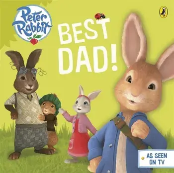 Peter Rabbit Animation: Best Dad!, Board book/***