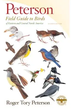Peterson Field Guide to Birds of Eastern & Central North America, Seventh Ed. - Roger Tory Peterson