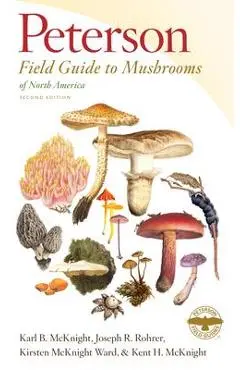 Peterson Field Guide to Mushrooms of North America, Second Edition - Karl B. Mcknight