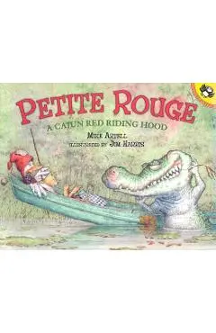 Petite Rouge: A Cajun Red Riding Hood - Mike Artell
