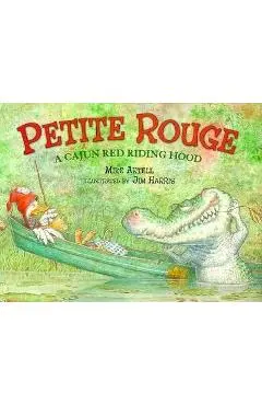 Petite Rouge: A Cajun Red Riding Hood - Mike Artell