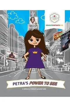 Petra's Power to See: A Media Literacy Adventure - Educate Empower Kids