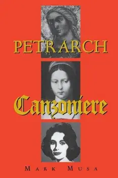 Petrarch: The Canzoniere, or Rerum Vulgarium Fragmenta, Paperback/Mark Musa