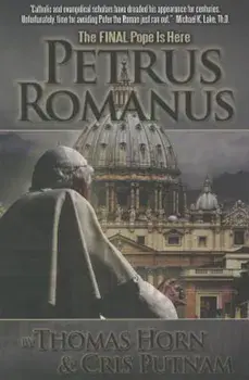 Petrus Romanus: The Final Pope Is Here, Paperback/Thomas Horn