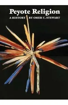 Peyote Religion, Volume 181: A History - Omer C. Stewart