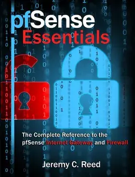 pfSense Essentials: The Complete Reference to the pfSense Internet Gateway and Firewall, Paperback/Jeremy C. Reed