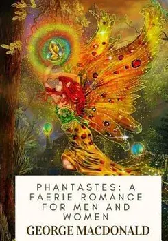 Phantastes: A Faerie Romance For Men and Women, Paperback/George MacDonald