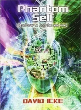 Phantom Self : (And How to Find the Real One), Paperback/David Icke