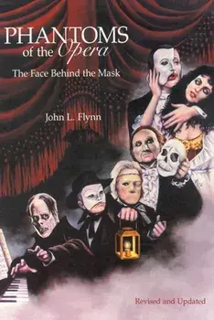 Phantoms of the Opera: The Face Behind the Mask, Paperback/John L. Flynn