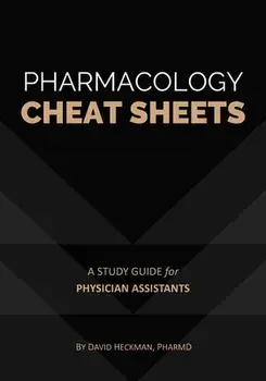 Pharmacology Cheat Sheets: A Study Guide for Physician Assistants, Paperback/David Heckman
