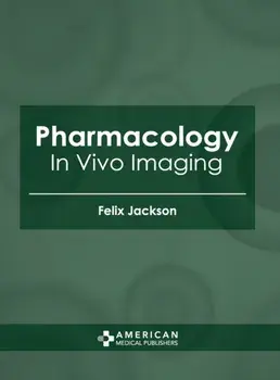Pharmacology: In Vivo Imaging, Hardcover/Felix Jackson