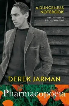 Pharmacopoeia. A Dungeness Notebook, Paperback/Derek Jarman