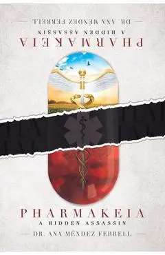Pharmakeia A Hidden Assassin - Ana Mendez Ferrell