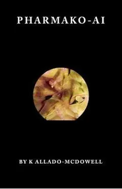 Pharmako-AI - K. Allado-mcdowell