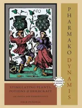 Pharmako/Dynamis: Stimulating Plants, Potions, and Herbcraft: Excitantia and Empathogenica, Paperback/Dale Pendell