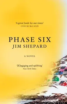 Phase Six, Paperback/Jim Shepard