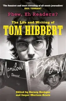 Phew, Eh Readers?. The Life and Writing of Tom Hibbert, Paperback/Tom Hibbert