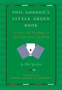 Phil Gordon's Little Green Book. Lessons and Teachings in No Limit Texas Hold'em, Paperback/Phil Gordon