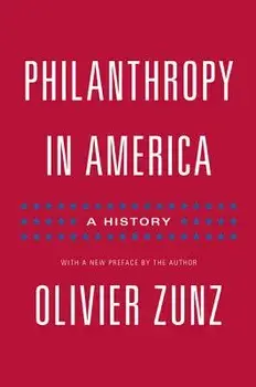 Philanthropy in America: A History - Updated Edition, Paperback/Olivier Zunz