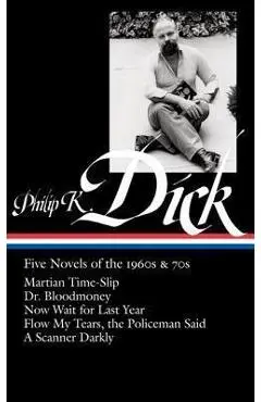 Philip K. Dick: Five Novels of the 1960s & 70s (Loa #183): Martian Time-Slip / Dr. Bloodmoney / Now Wait for Last Year / Flow My Tears, the Policeman - Jonathan Lethem