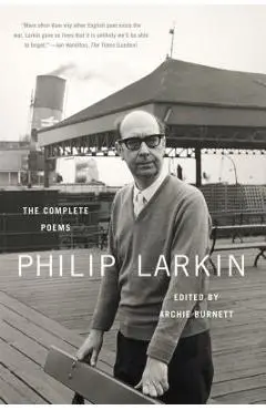 Philip Larkin: The Complete Poems - Philip Larkin