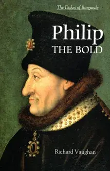 Philip the Bold - The Formation of the Burgundian State, Paperback/Richard Vaughan