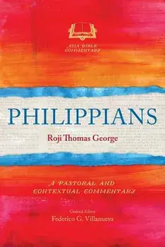 Philippians: A Pastoral and Contextual Commentary, Paperback/Roji Thomas George