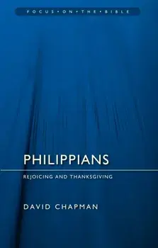 Philippians. Rejoicing and Thanksgiving, Paperback/David Chapman