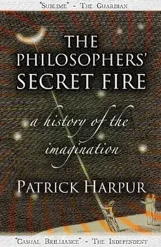 Philosophers' Secret Fire, Paperback/Patrick Harpur