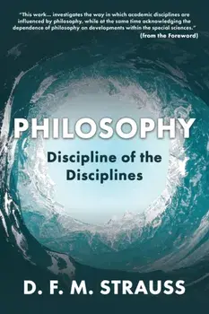 Philosophy: Discipline of the Disciplines, Paperback/D. F. M. Strauss