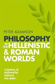 Philosophy in the Hellenistic and Roman Worlds: A History of Philosophy Without Any Gaps, Volume 2, Paperback/Peter Adamson