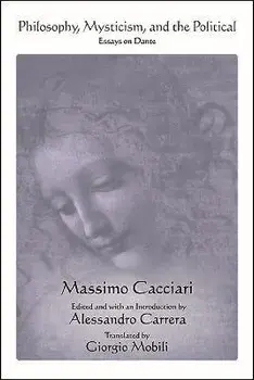 Philosophy, Mysticism, and the Political: Essays on Dante, Hardcover/Massimo Cacciari
