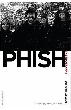 Phish: The Biography - Parke Puterbaugh