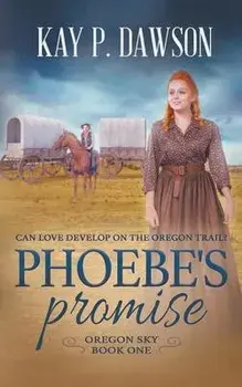 Phoebe's Promise: A Sweet, Wholesome Historical Romance, Paperback/Kay P. Dawson