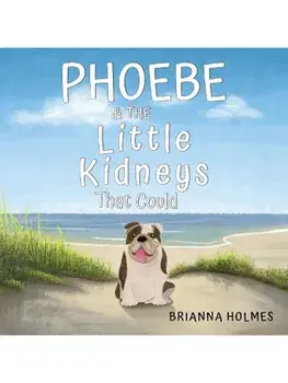 Phoebe & The Little Kidneys That Could, Paperback/Brianna Holmes