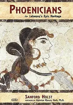 Phoenicians: Lebanon's Epic Heritage, Hardcover/Sanford Holst