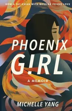 Phoenix Girl: A Memoir - Michelle Yang