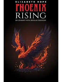Phoenix Rising: My Journey with Bipolar Disorder, Paperback/Elizabeth Hope