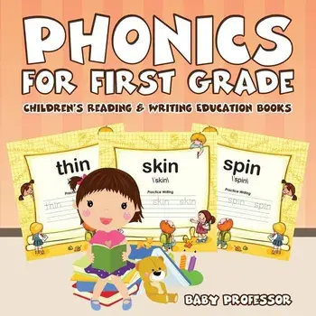 Phonics for First Grade: Children's Reading & Writing Education Books, Paperback/Baby Professor