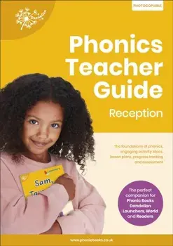 Phonics Teacher Guide Reception. The Foundations of Phonics, Engaging Activity Ideas, Lesson Plans, Progress Tracking and Assessment, Spiral Bound/Phonic Books