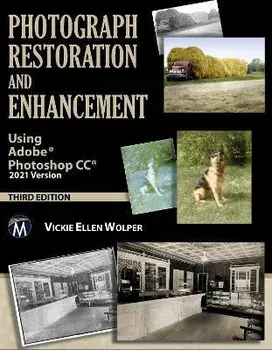 Photograph Restoration and Enhancement: Using Adobe Photoshop CC 2021 Version, Hardcover/Vickie Ellen Wolper