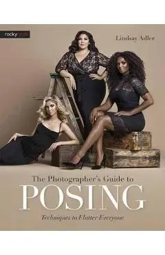 Photographer s Guide to Posing, the