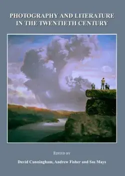 Photography and Literature in the Twentieth Century, Hardback/***