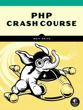 PHP Crash Course. The Complete, Modern, Hands-On Guide, Paperback/Matt Smith
