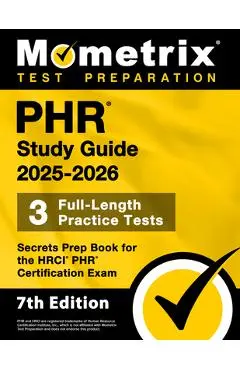 Phr Study Guide 2025-2026 - 3 Full-Length Practice Tests, Secrets Prep Book for the Hrci Phr Certification Exam: [7th Edition] - Matthew Bowling